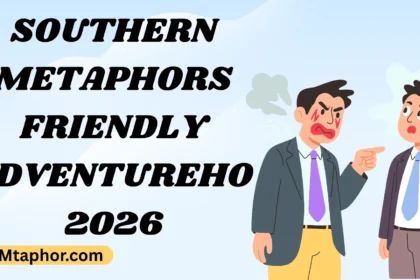Southern Metaphors Friendly AdventureHome Sayings!2026