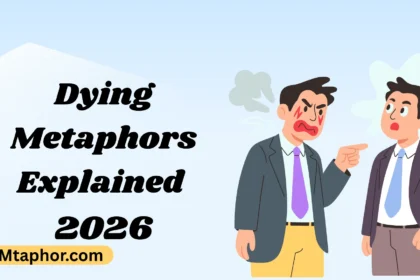 Dying Metaphors Explained